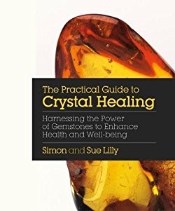 The Practical Guide to Crystal Healing